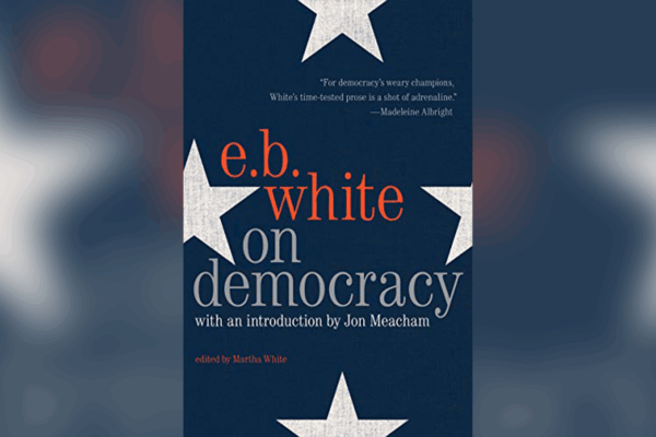 Book Cover for E.B. White On Democracy, edited by Martha White