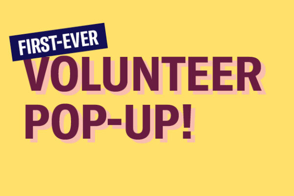 First-ever volunteer pop-up!