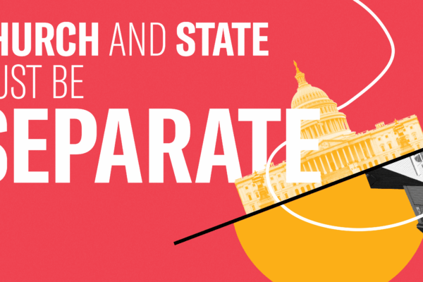 Church and State Must Be Separate
