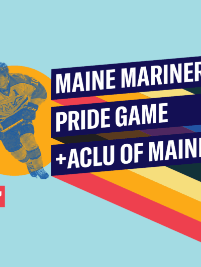 Maine Mariners Pride Game + ACLU of Maine