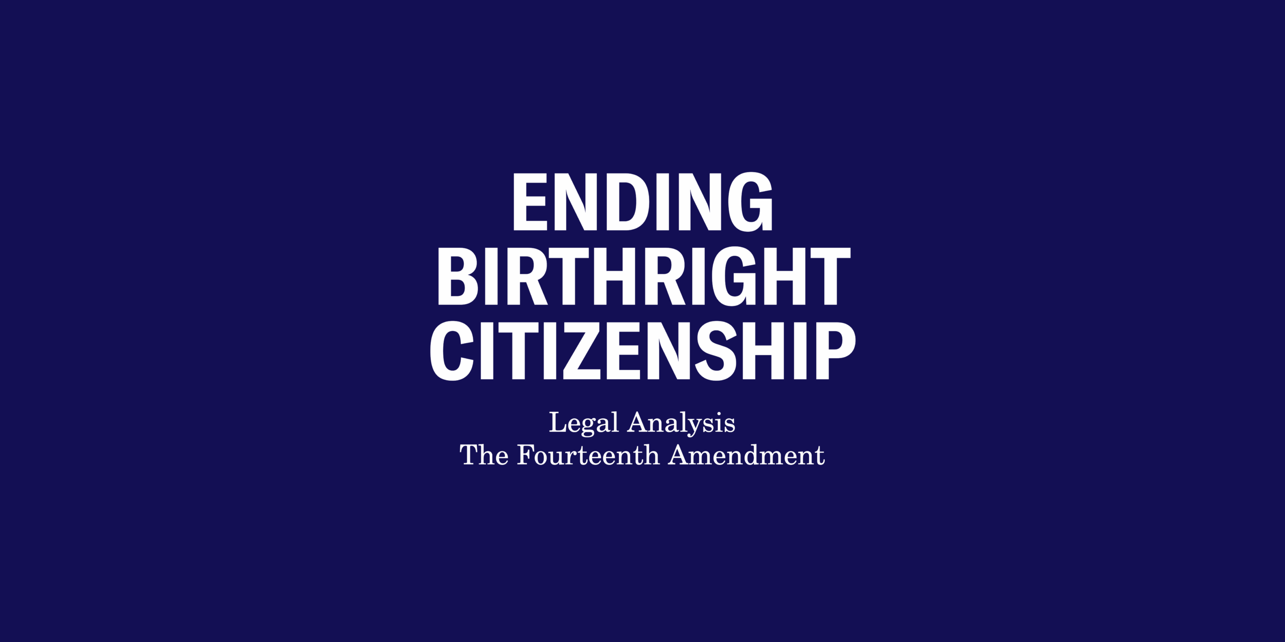 Ending Birthright Citizenship