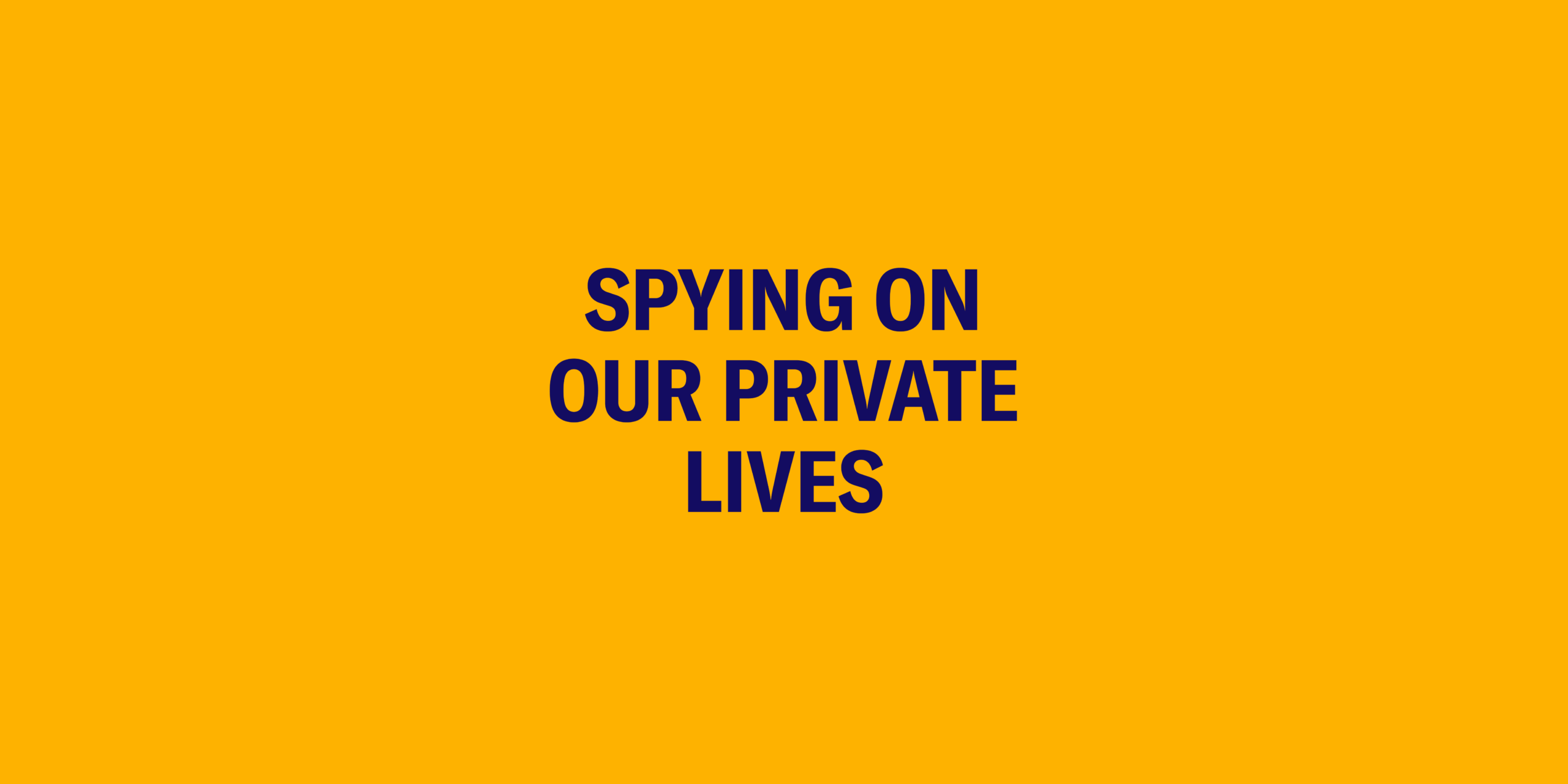 Spying on our private lives