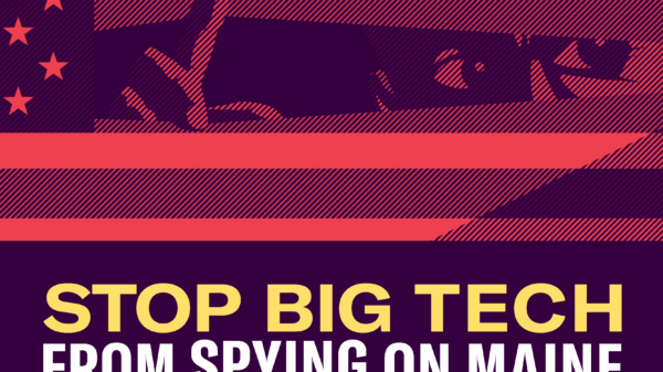 Stop big tech from spying on Maine.