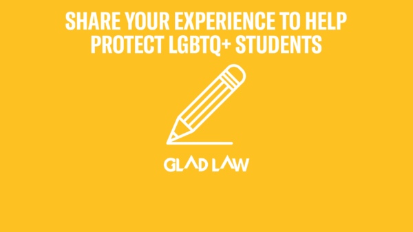 Share your experience to help protect LGBTQ+ students