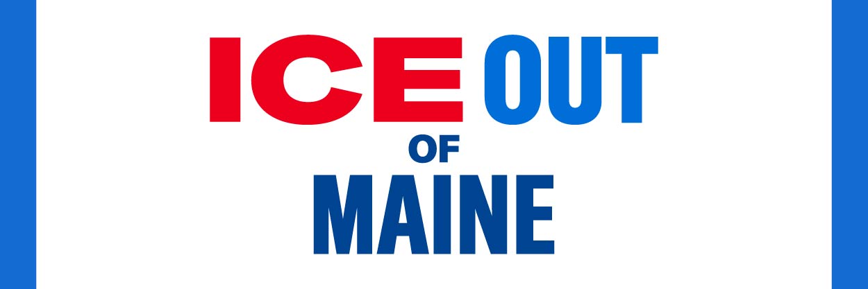 ICE Out of Maine Banner
