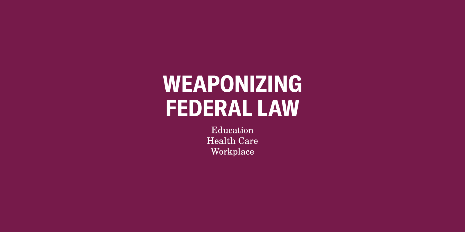 Weaponizing Federal Law