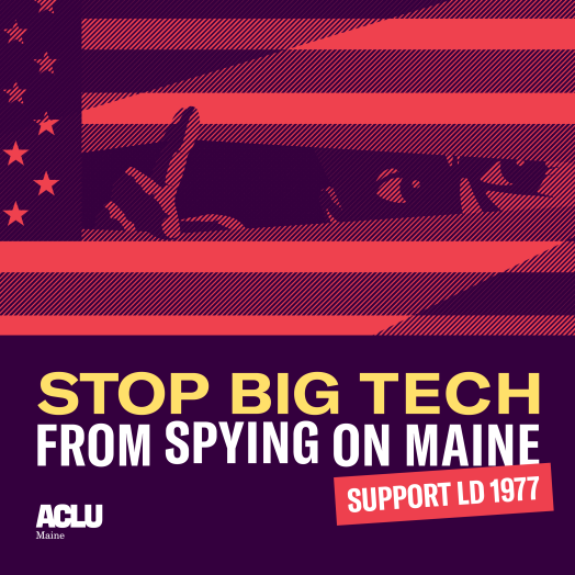Stop big tech from spying on Maine. Support LD 1977.