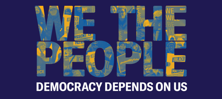 We the People: Democracy Depends on Us