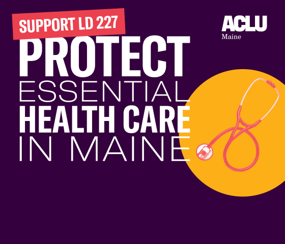 Support LD 227, Protect Essential Health Care in Maine