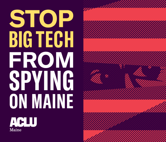 Stop big tech from spying on Maine.
